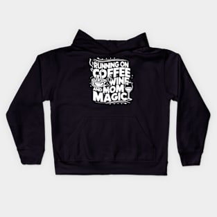 Running On Coffee Wine And Mom Magic Mother'S Day Moms Grind Kids Hoodie